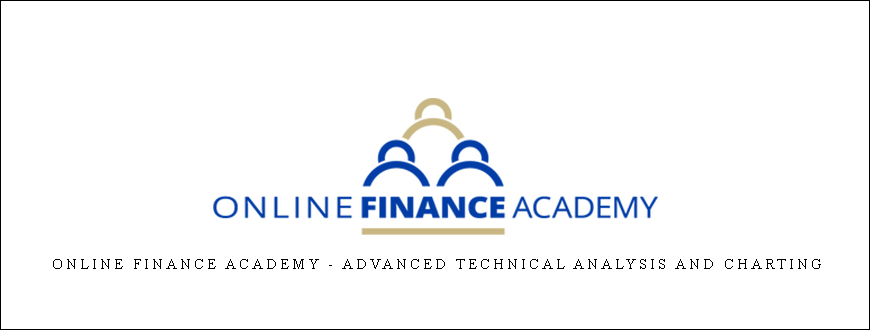 Online Finance Academy – Advanced Technical Analysis And Charting