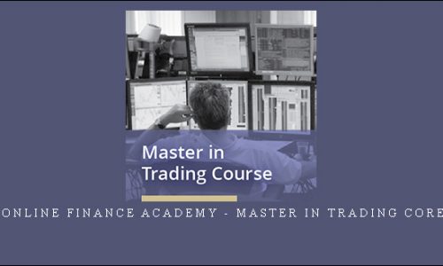 Online Finance Academy – Master In Trading Core