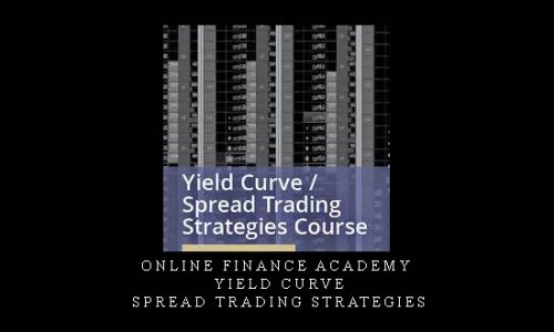 Online Finance Academy – Yield Curve – Spread Trading Strategies