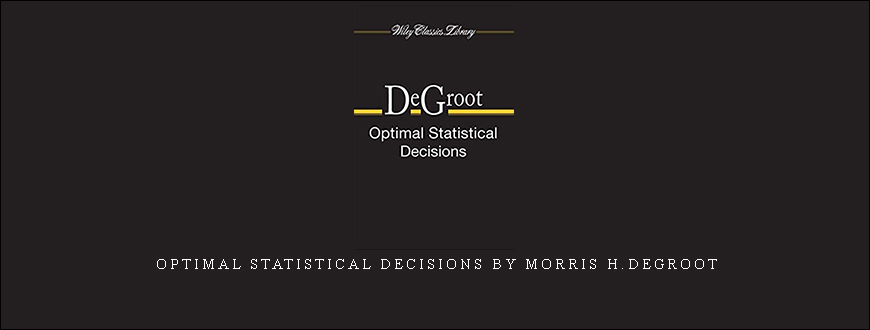 Optimal Statistical Decisions by Morris H