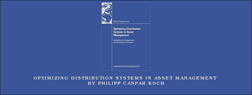 Optimizing Distribution Systems in Asset Management by Philipp Caspar Koch