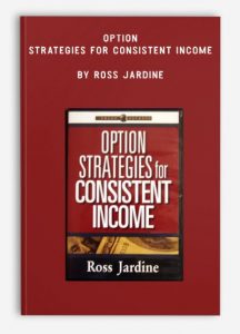 Option Strategies for Consistent Income , Ross Jardine, Option Strategies for Consistent Income by Ross Jardine