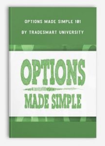 Options Made Simple 101 , TradeSmart University, Options Made Simple 101 by TradeSmart University