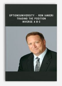 OptionsUniversity - Ron Ianieri , Trading the Position - Inverse A-B-C, OptionsUniversity - Ron Ianieri - Trading the Position - Inverse A-B-C