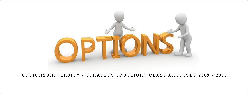 OptionsUniversity – Strategy Spotlight Class Archives 2009 – 2010