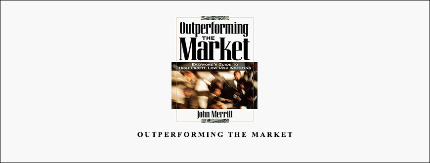 Outperforming the Market by John F.Merrill