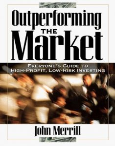 Outperforming the Market , John F.Merrill, Outperforming the Market by John F.Merrill