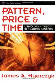 Pattern, Price and Time. Using Gann Theory in Trading Systems by James A.Hyerczyk