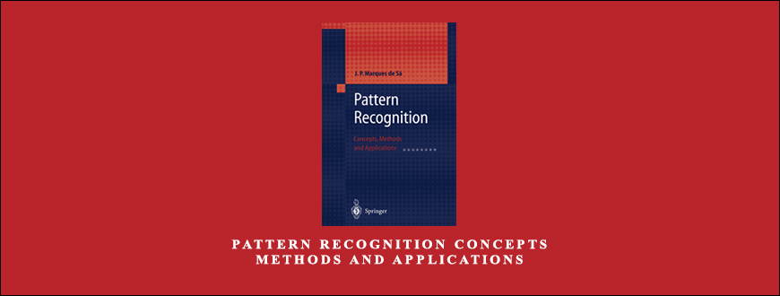 Pattern Recognition Concepts Methods and Applications by J.P.Marques de Sa