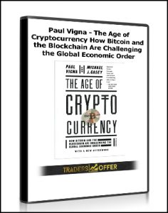 Paul Vigna , The Age of Cryptocurrency How Bitcoin and the Blockchain Are Challenging the Global Economic Order, Paul Vigna – The Age of Cryptocurrency How Bitcoin and the Blockchain Are Challenging the Global Economic Order