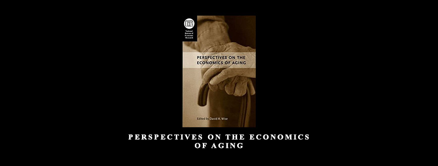 Perspectives on the Economics of Aging by David A.Wise