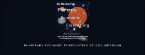 Planetary Economic Forecasting by Bill Meridian