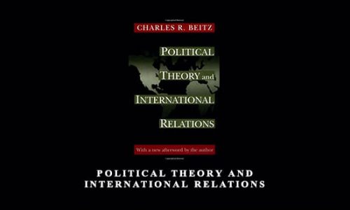 Political Theory and International Relations by Charles R.Beitz