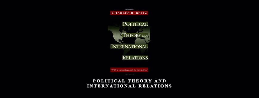 Political Theory and International Relations by Charles R.Beitz