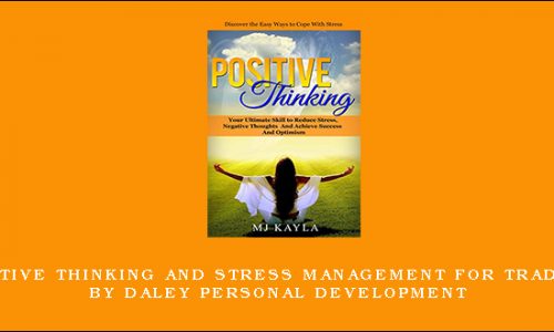 Positive Thinking and Stress Management for Trading by Daley Personal Development