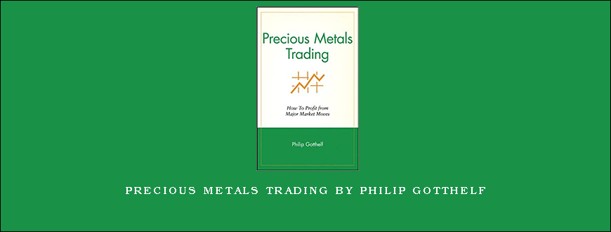 Precious Metals Trading by Philip Gotthelf