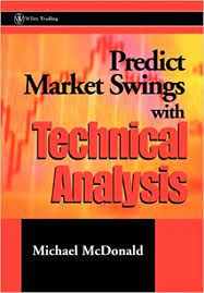 Predict Market Swings with Technical Analysis by Michael McDonald