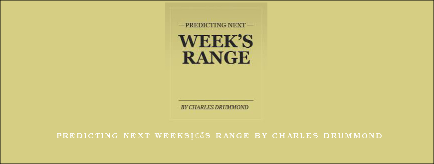 Predicting Next Weeksâ€™s Range by Charles Drummond