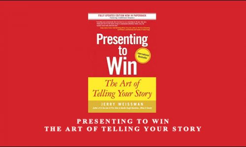 Presenting to Win. The Art of Telling Your Story by Jerry Weissman