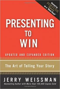 Presenting to Win. The Art of Telling Your Story , Jerry Weissman, Presenting to Win. The Art of Telling Your Story by Jerry Weissman