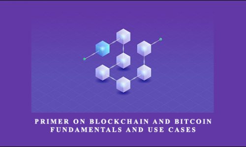 Primer on Blockchain and Bitcoin Fundamentals and Use Cases