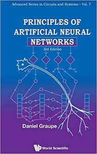 Principles of Artificial Neural Networks , Daniel Graupe, Principles of Artificial Neural Networks by Daniel Graupe