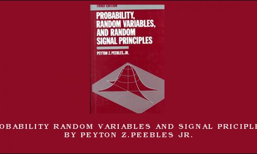 Probability Random Variables and Signal Priciples by Peyton Z.Peebles Jr.