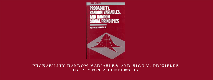 Probability Random Variables and Signal Priciples by Peyton Z.Peebles Jr