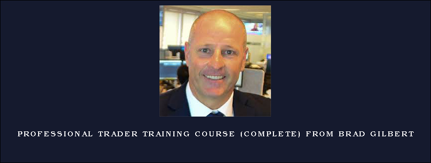 Professional Trader Training Course (Complete) from Brad Gilbert