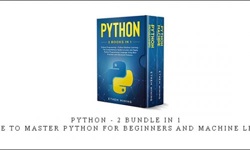 Python – 2 Bundle in 1 – A Guide to Master Python for Beginners and Machine Learni…