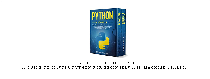 Python – 2 Bundle in 1 – A Guide to Master Python for Beginners and Machine Learni…