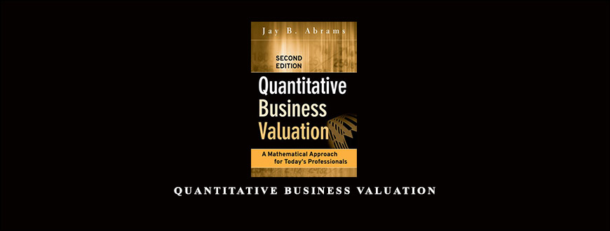 Quantitative Business Valuation by Jay B.Abrams