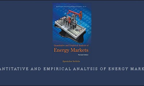 Quantitative and Empirical Analysis of Energy Markets by Apostolos Serletis