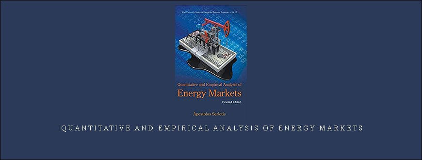 Quantitative and Empirical Analysis of Energy Markets by Apostolos Serletis