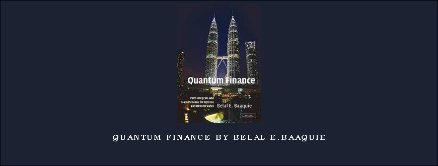 Quantum Finance by Belal E.Baaquie