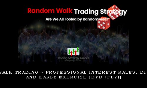 Random Walk Trading – Professional Interest rates, Dividends, and Early Exercise [DVD (FLV)]