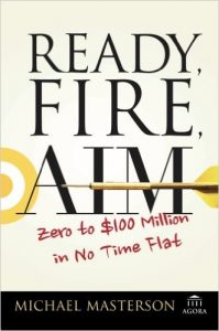 Ready Fire AIM , Michael Masterson, Ready Fire AIM by Michael Masterson