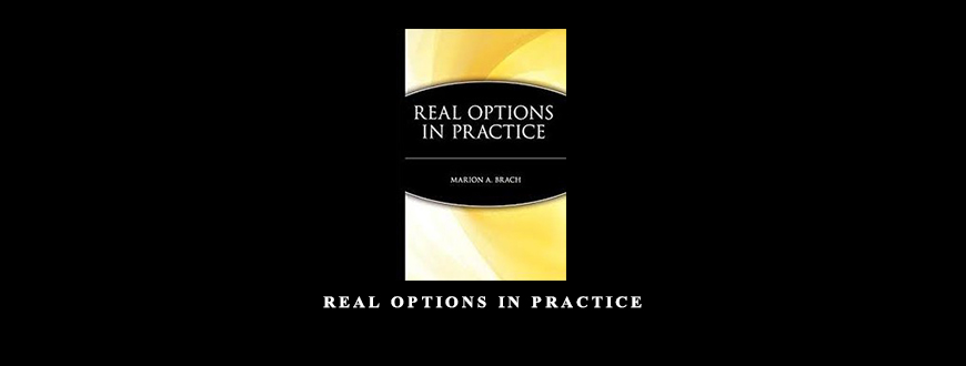 Real Options in Practice by Marion A.Brach