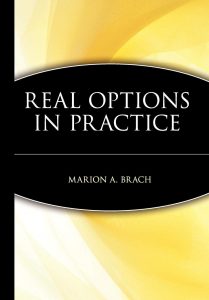 Real Options in Practice , Marion A.Brach, Real Options in Practice by Marion A.Brach