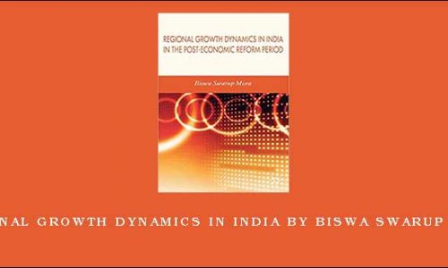 Regional Growth Dynamics in India by Biswa Swarup Misra