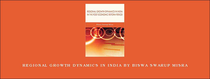 Regional Growth Dynamics in India by Biswa Swarup Misra