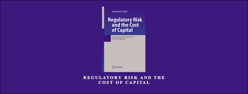 Regulatory Risk and the Cost of Capital by Burkhard Pedell