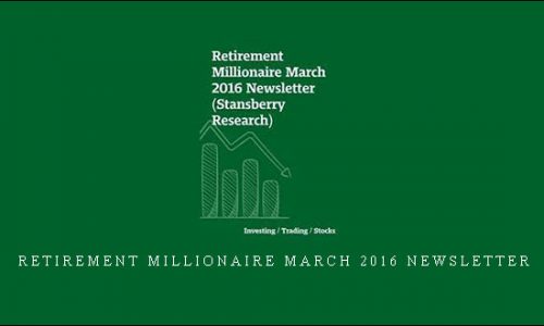 Retirement Millionaire March 2016 Newsletter