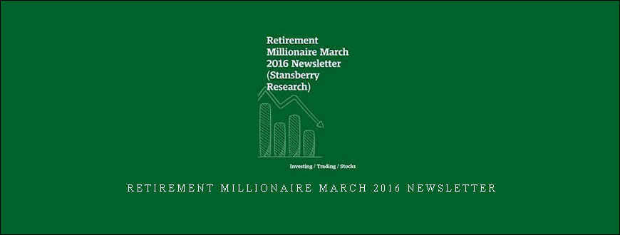 Retirement Millionaire March 2016 Newsletter