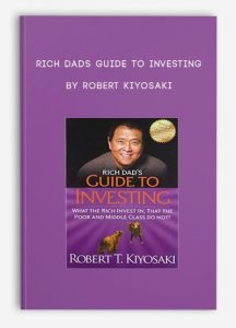 Rich Dad Guide to Investing ,Robert Kiyosaki, Rich Dad Guide to Investing by Robert Kiyosaki