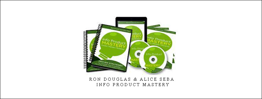 Ron Douglas & Alice Seba – Info Product Mastery