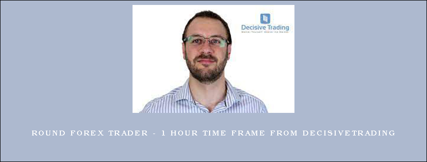 Round Forex Trader – 1 Hour Time frame from Decisivetrading