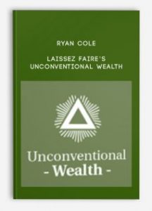 Ryan Cole , Laissez Faire’s Unconventional Wealth, Ryan Cole – Laissez Faire’s Unconventional Wealth