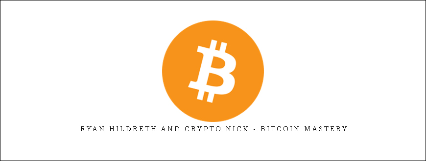 Ryan Hildreth and Crypto Nick – Bitcoin Mastery