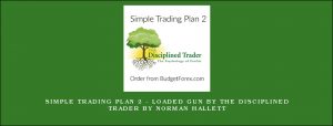 SIMPLE TRADING PLAN 2 - LOADED GUN BY THE DISCIPLINED TRADER by NORMAN HALLETT